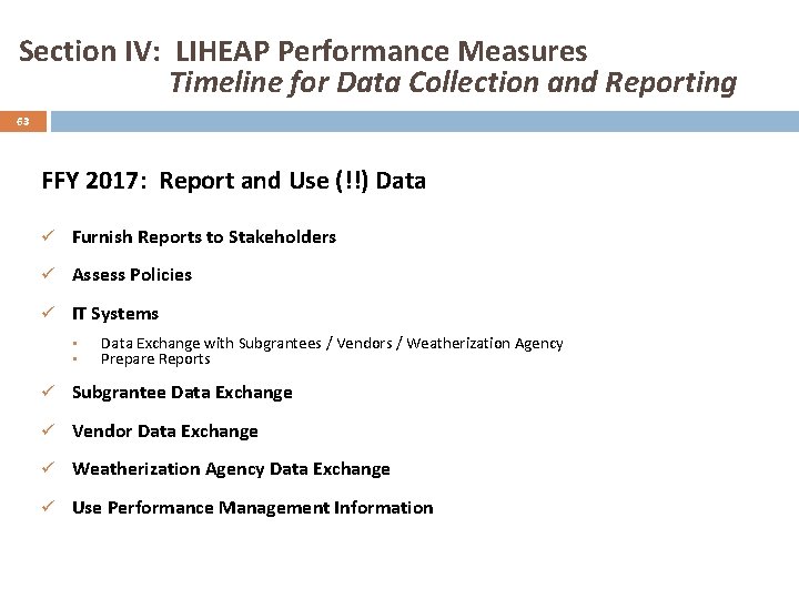 Section IV: LIHEAP Performance Measures Timeline for Data Collection and Reporting 63 FFY 2017:
