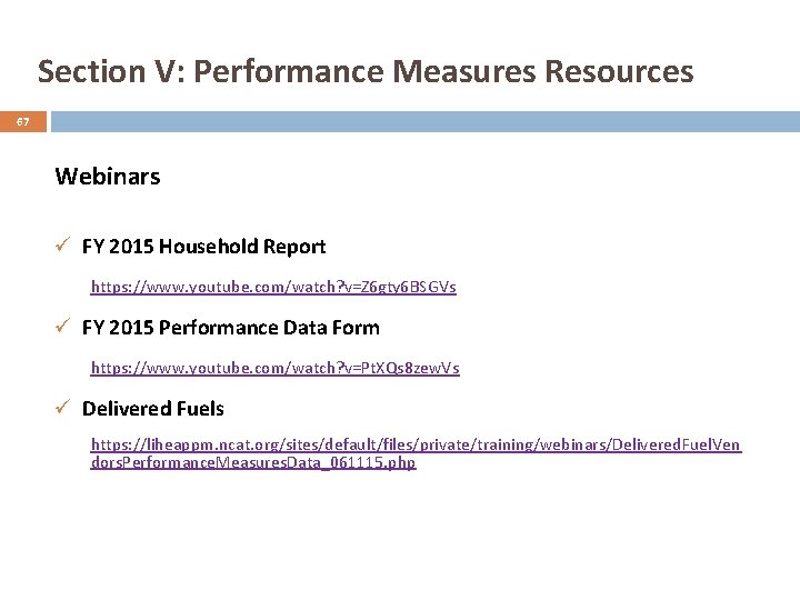 Section V: Performance Measures Resources 67 Webinars ü FY 2015 Household Report https: //www.