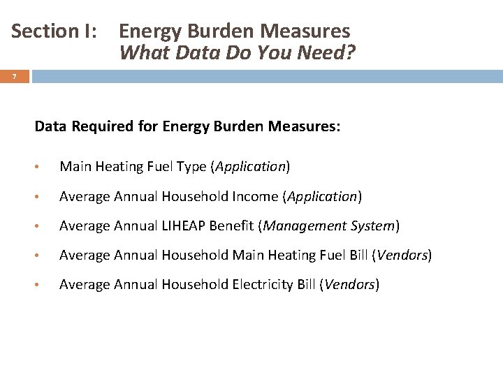 Section I: Energy Burden Measures What Data Do You Need? 7 Data Required for