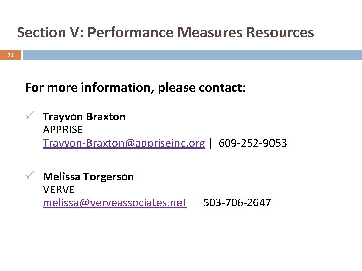 Section V: Performance Measures Resources 71 For more information, please contact: ü Trayvon Braxton