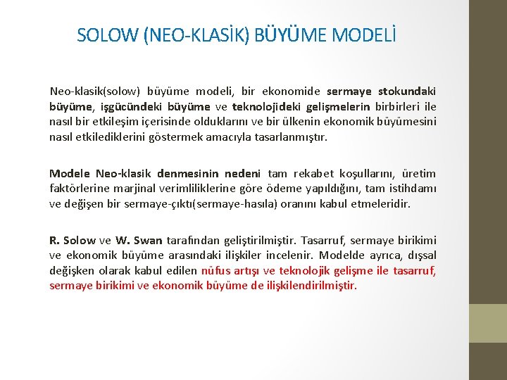 SOLOW (NEO-KLASİK) BÜYÜME MODELİ Neo-klasik(solow) büyüme modeli, bir ekonomide sermaye stokundaki büyüme, işgücündeki büyüme
