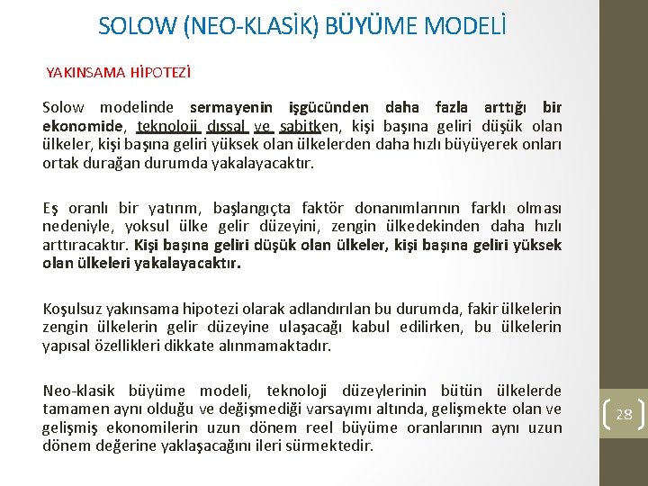 SOLOW (NEO-KLASİK) BÜYÜME MODELİ YAKINSAMA HİPOTEZİ Solow modelinde sermayenin işgücünden daha fazla arttığı bir