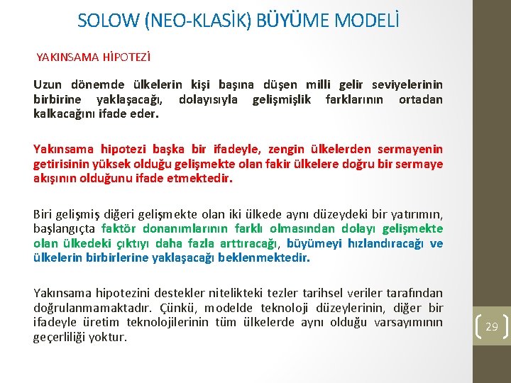 SOLOW (NEO-KLASİK) BÜYÜME MODELİ YAKINSAMA HİPOTEZİ Uzun dönemde ülkelerin kişi başına düşen milli gelir