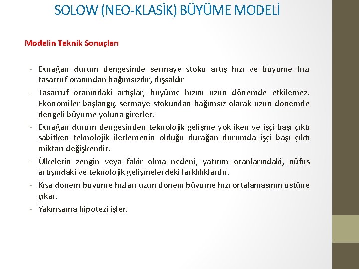 SOLOW (NEO-KLASİK) BÜYÜME MODELİ Modelin Teknik Sonuçları - Durağan durum dengesinde sermaye stoku artış