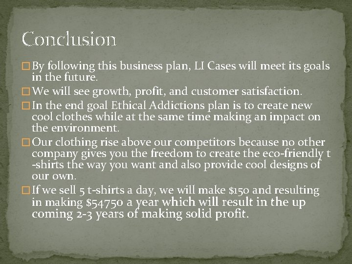 Conclusion � By following this business plan, LI Cases will meet its goals in