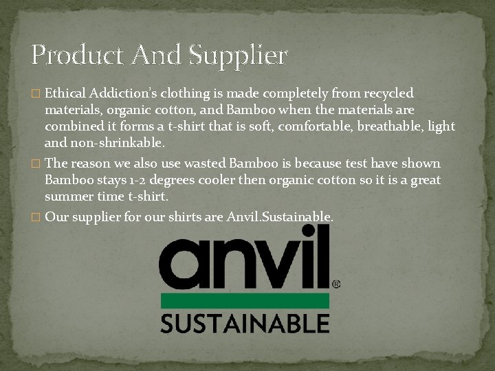 Product And Supplier � Ethical Addiction’s clothing is made completely from recycled materials, organic