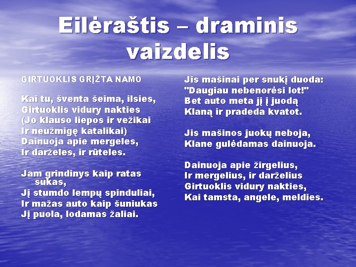 Eilėraštis – draminis vaizdelis GIRTUOKLIS GRĮŽTA NAMO Kai tu, šventa šeima, ilsies, Girtuoklis vidury