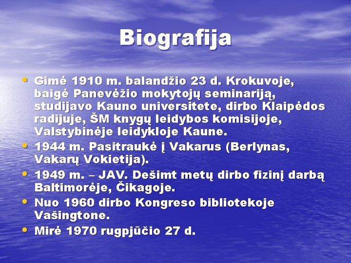 Biografija • Gimė 1910 m. balandžio 23 d. Krokuvoje, • • baigė Panevėžio mokytojų