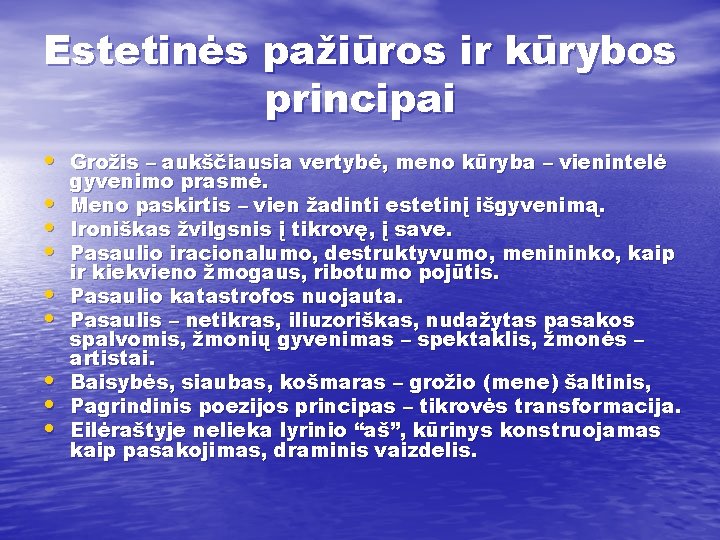 Estetinės pažiūros ir kūrybos principai • Grožis – aukščiausia vertybė, meno kūryba – vienintelė