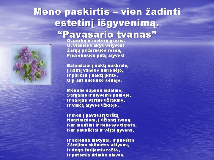 Meno paskirtis – vien žadinti estetinį išgyvenimą. “Pavasario tvanas” O, parkų ir moterų grožis,