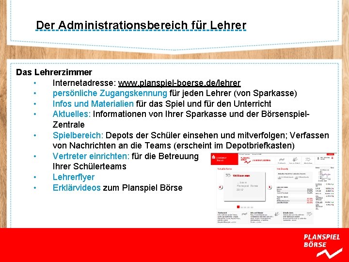 Der Administrationsbereich für Lehrer Das Lehrerzimmer • Internetadresse: www. planspiel-boerse. de/lehrer • persönliche Zugangskennung