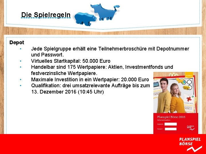 Die Spielregeln Depot • • • Jede Spielgruppe erhält eine Teilnehmerbroschüre mit Depotnummer und