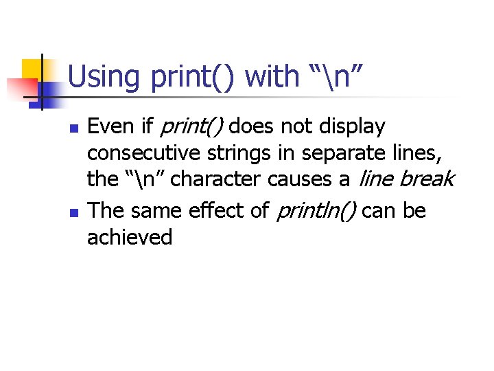 Using print() with “n” n n Even if print() does not display consecutive strings