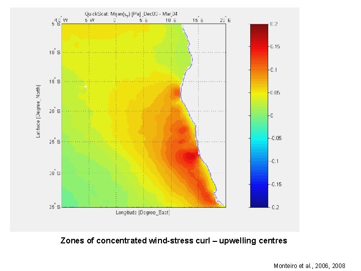 Zones of concentrated wind-stress curl – upwelling centres Monteiro et al. , 2006, 2008