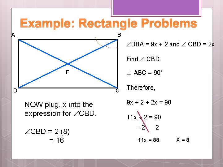 Example: Rectangle Problems A B DBA = 9 x + 2 and CBD =