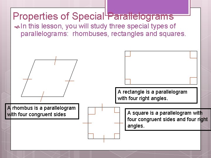 Properties of Special Parallelograms In this lesson, you will study three special types of