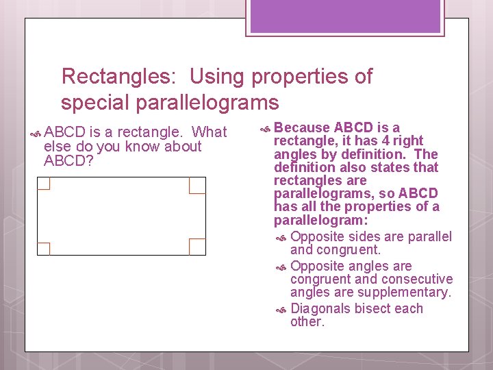 Rectangles: Using properties of special parallelograms ABCD is a rectangle. What else do you
