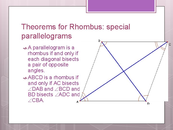 Theorems for Rhombus: special parallelograms A parallelogram is a rhombus if and only if