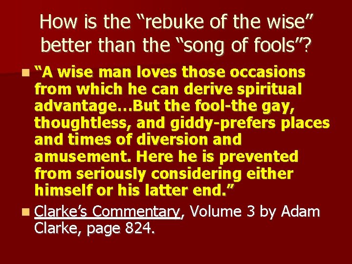 How is the “rebuke of the wise” better than the “song of fools”? “A