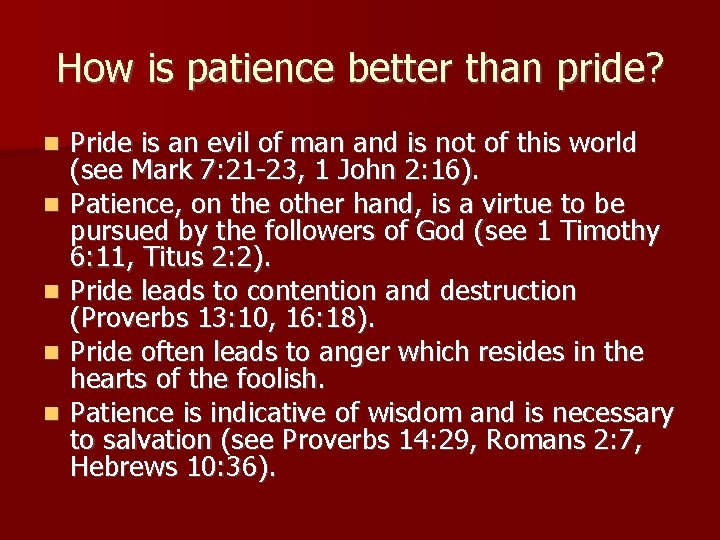 How is patience better than pride? Pride is an evil of man and is