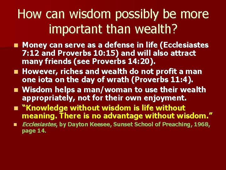 How can wisdom possibly be more important than wealth? Money can serve as a