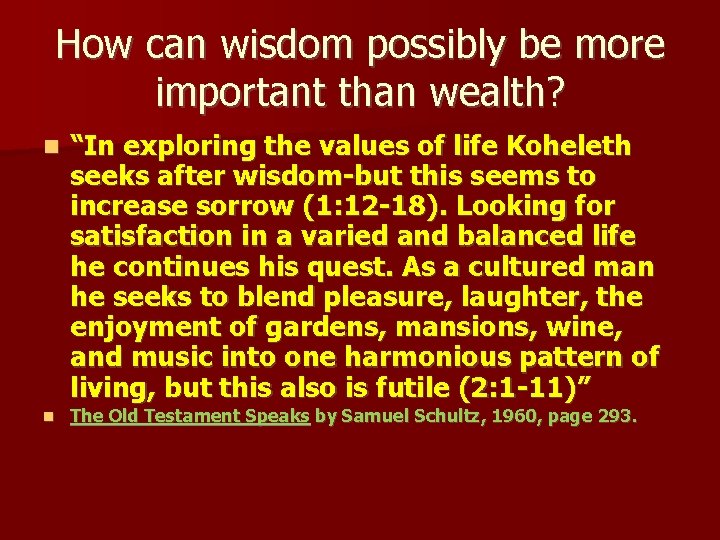 How can wisdom possibly be more important than wealth? “In exploring the values of