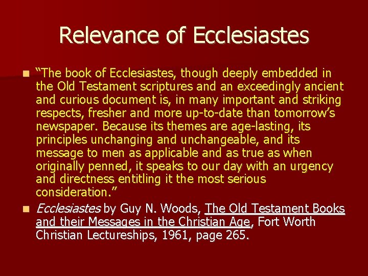 Relevance of Ecclesiastes “The book of Ecclesiastes, though deeply embedded in the Old Testament