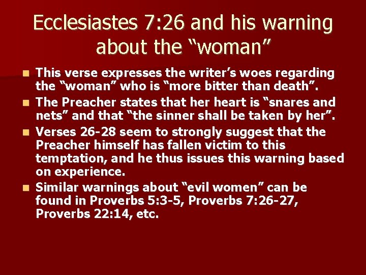 Ecclesiastes 7: 26 and his warning about the “woman” This verse expresses the writer’s