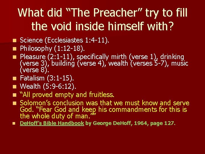 What did “The Preacher” try to fill the void inside himself with? Science (Ecclesiastes