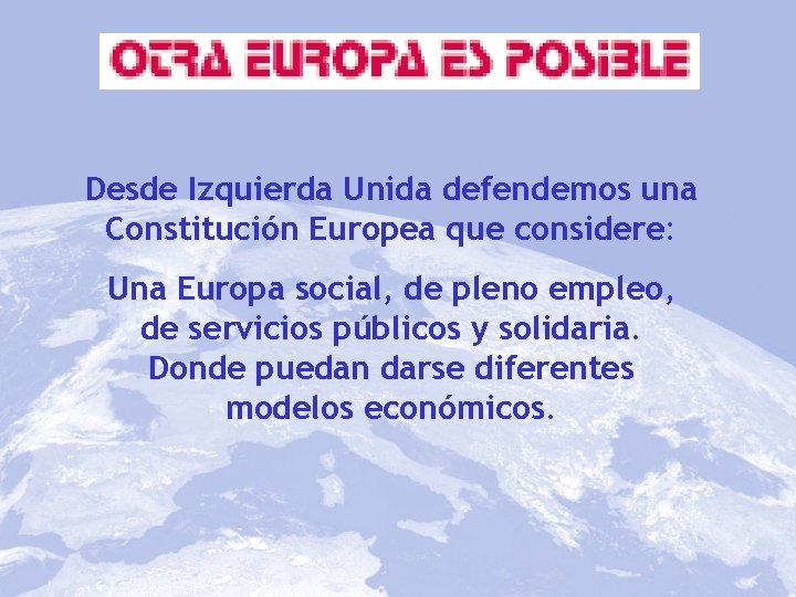 Desde Izquierda Unida defendemos una Constitución Europea que considere: Una Europa social, de pleno