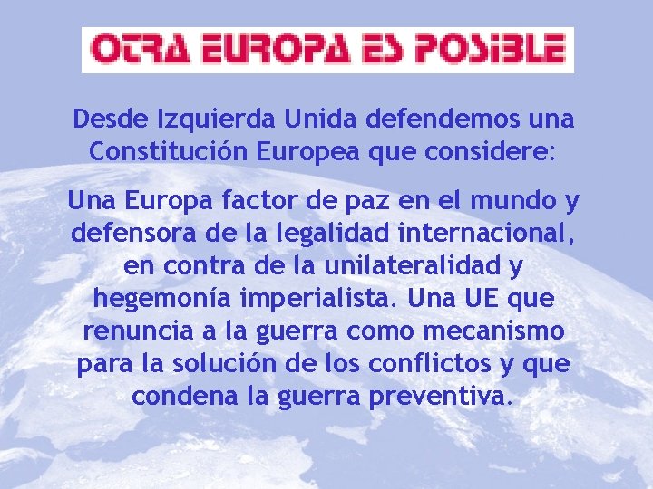 Desde Izquierda Unida defendemos una Constitución Europea que considere: Una Europa factor de paz