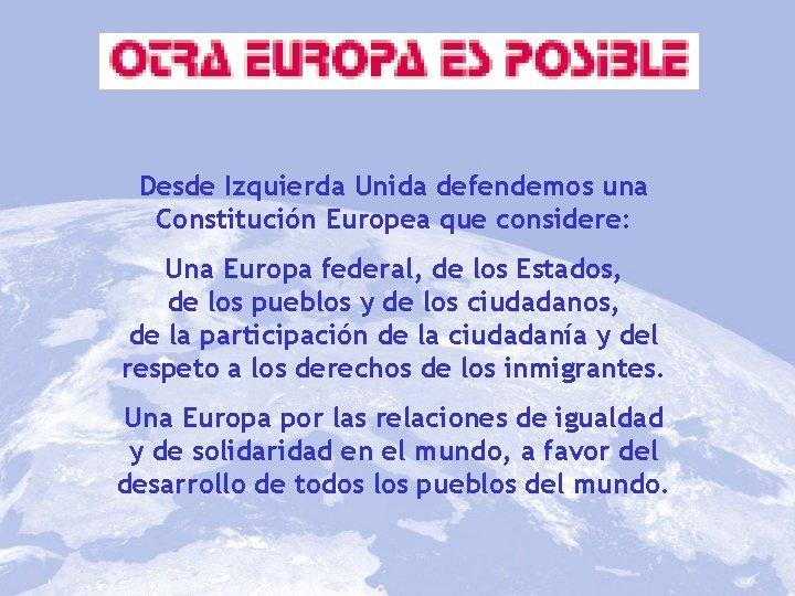 Desde Izquierda Unida defendemos una Constitución Europea que considere: Una Europa federal, de los