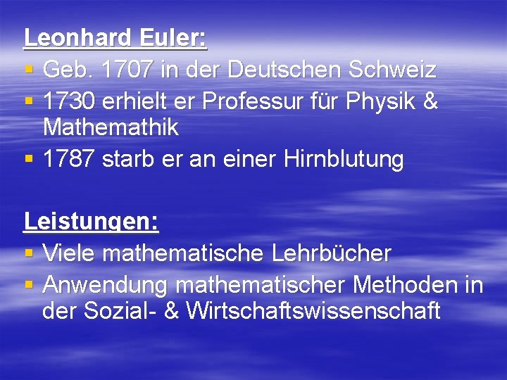 Leonhard Euler: § Geb. 1707 in der Deutschen Schweiz § 1730 erhielt er Professur