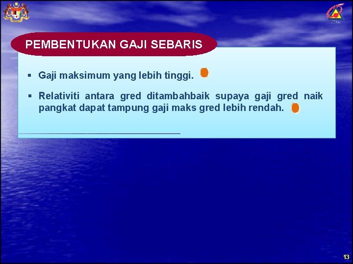 PEMBENTUKAN GAJI SEBARIS § Gaji maksimum yang lebih tinggi. § Relativiti antara gred ditambahbaik