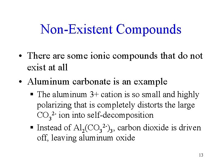 Non-Existent Compounds • There are some ionic compounds that do not exist at all