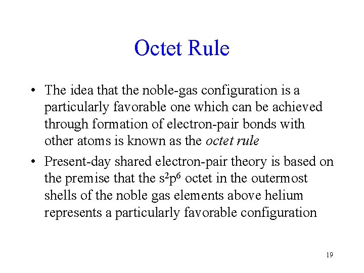Octet Rule • The idea that the noble-gas configuration is a particularly favorable one