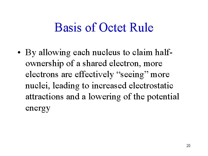 Basis of Octet Rule • By allowing each nucleus to claim halfownership of a