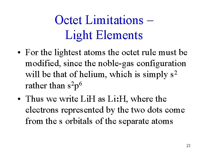 Octet Limitations – Light Elements • For the lightest atoms the octet rule must