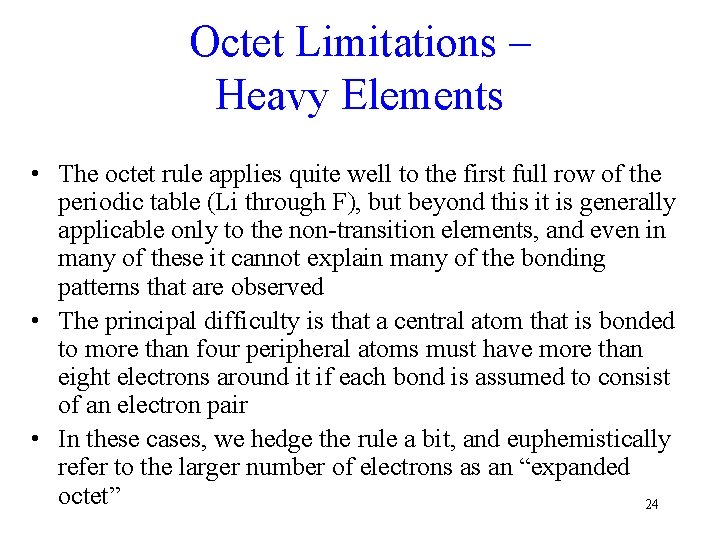 Octet Limitations – Heavy Elements • The octet rule applies quite well to the