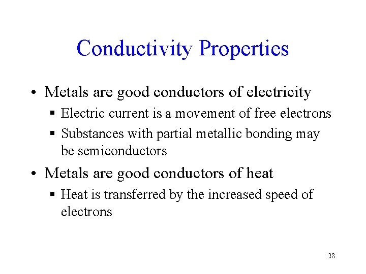 Conductivity Properties • Metals are good conductors of electricity § Electric current is a