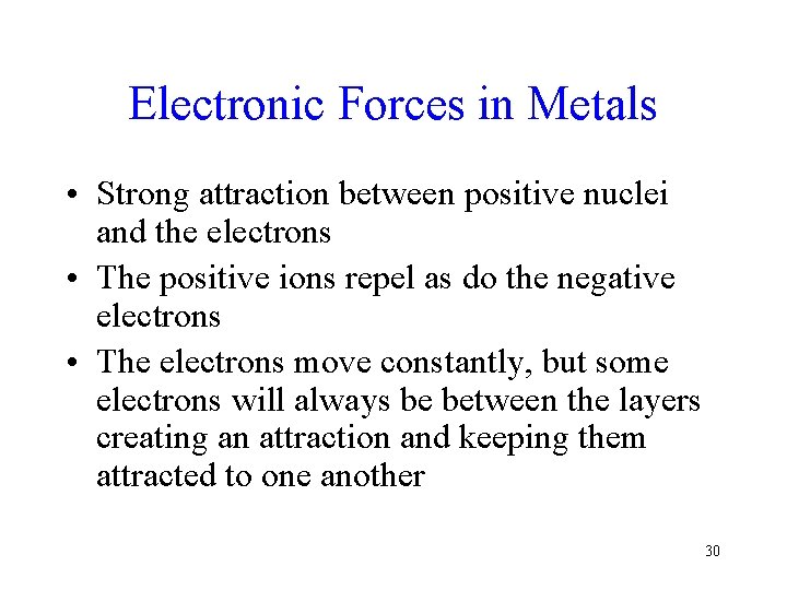 Electronic Forces in Metals • Strong attraction between positive nuclei and the electrons •