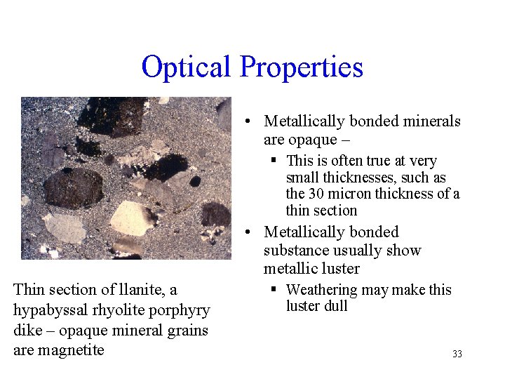 Optical Properties • Metallically bonded minerals are opaque – § This is often true