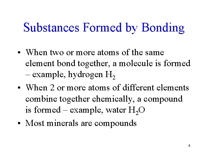 Substances Formed by Bonding • When two or more atoms of the same element