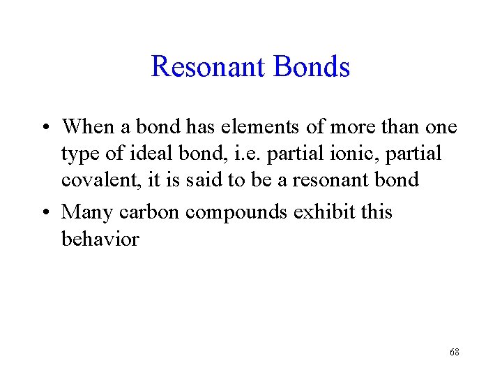 Resonant Bonds • When a bond has elements of more than one type of