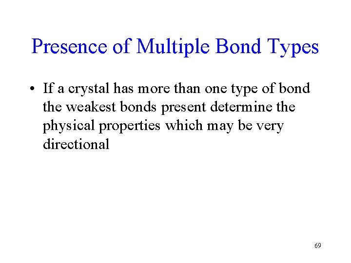 Presence of Multiple Bond Types • If a crystal has more than one type