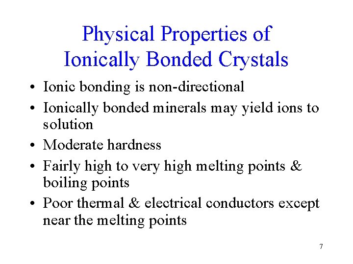 Physical Properties of Ionically Bonded Crystals • Ionic bonding is non-directional • Ionically bonded