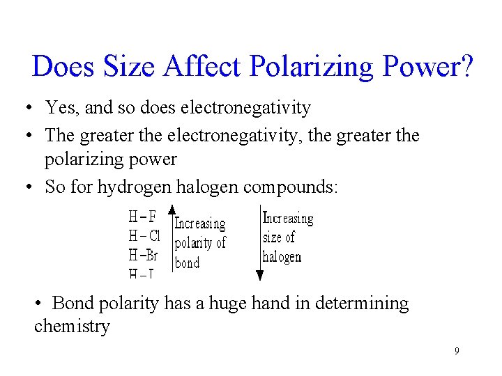Does Size Affect Polarizing Power? • Yes, and so does electronegativity • The greater