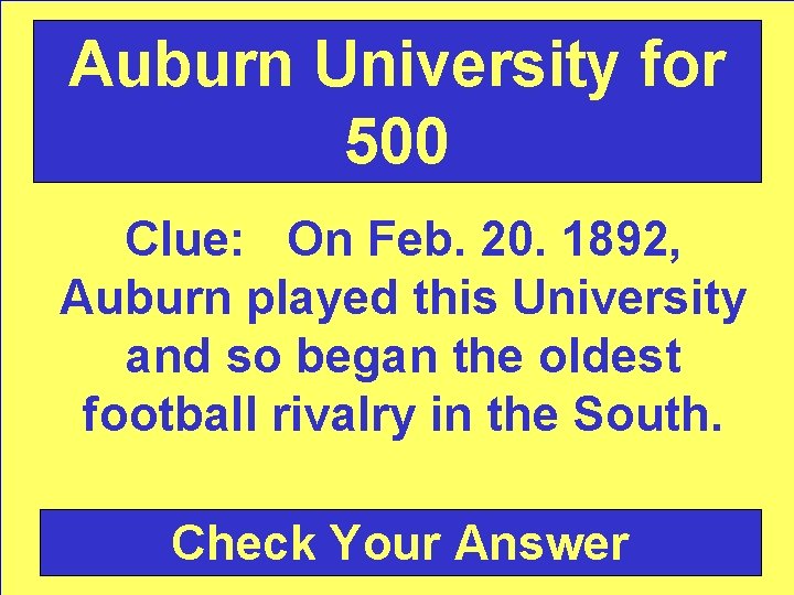 Auburn University for 500 Clue: On Feb. 20. 1892, Auburn played this University and
