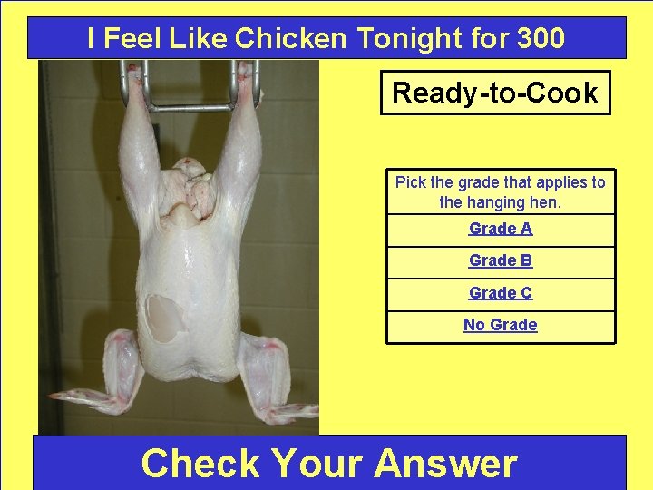 I Feel Like Chicken Tonight for 300 Ready-to-Cook Pick the grade that applies to