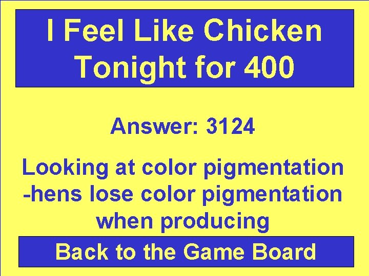I Feel Like Chicken Tonight for 400 Answer: 3124 Looking at color pigmentation -hens